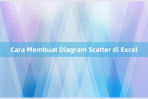 Cara Membuat Diagram Scatter di Excel