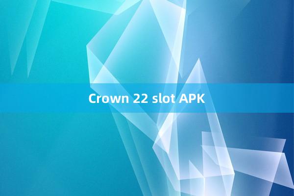 Crown 22 slot APK