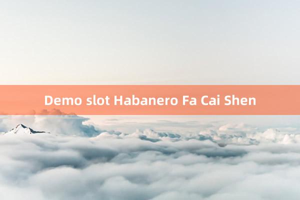 Demo slot Habanero Fa Cai Shen