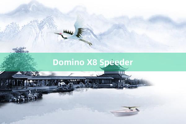 Domino X8 Speeder