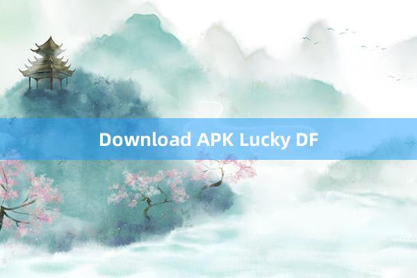 Download APK Lucky DF