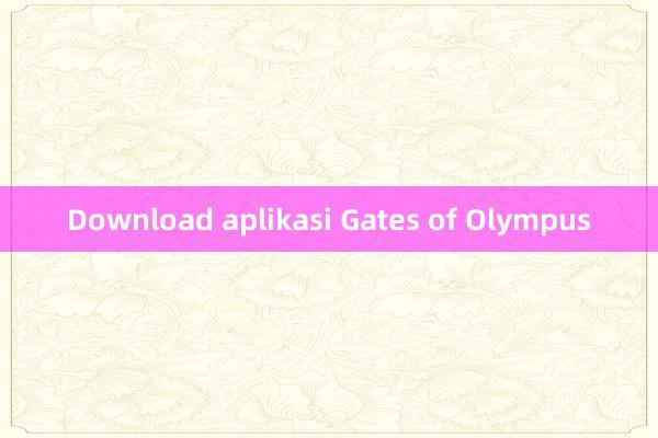 Download aplikasi Gates of Olympus