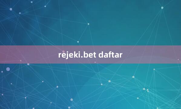 rejeki.bet daftar