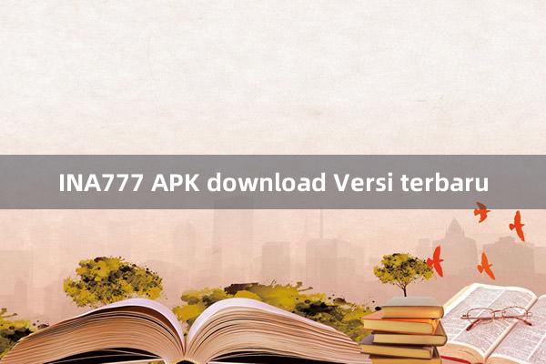 INA777 APK download Versi terbaru