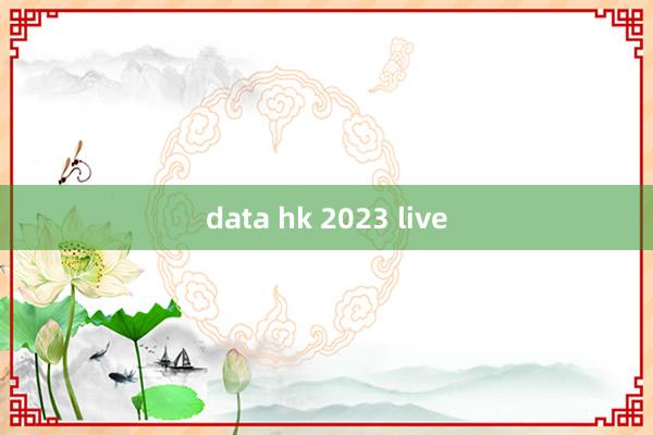 data hk 2023 live