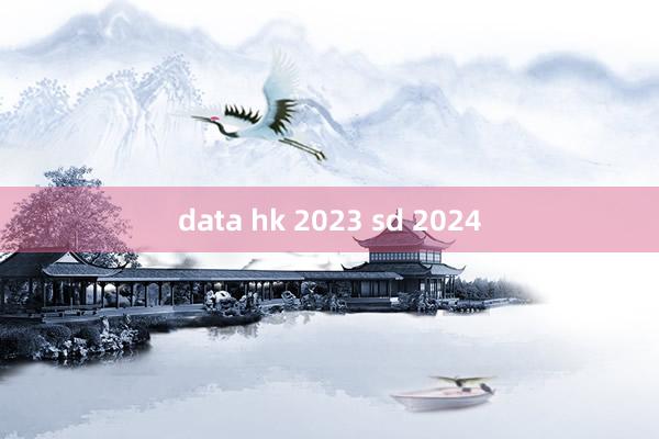 data hk 2023 sd 2024