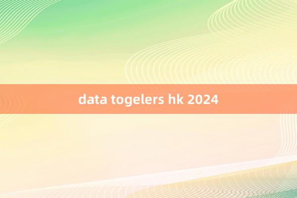 data togelers hk 2024