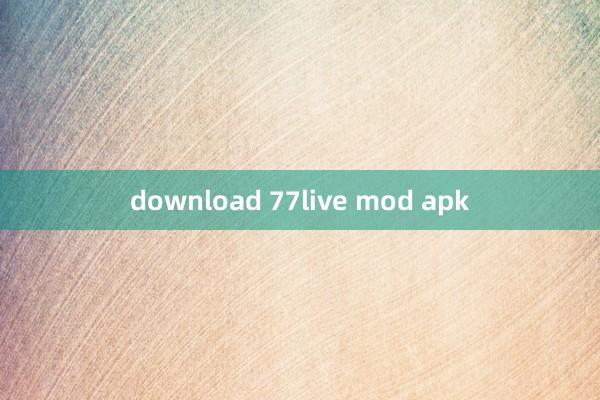 download 77live mod apk