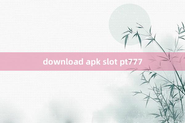 download apk slot pt777