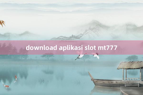 download aplikasi slot mt777