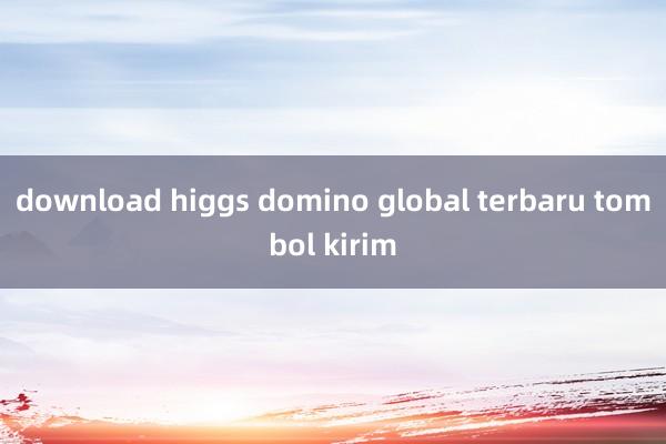 download higgs domino global terbaru tombol kirim