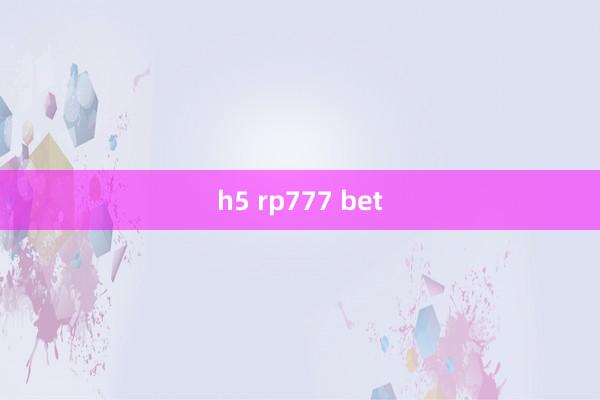 h5 rp777 bet