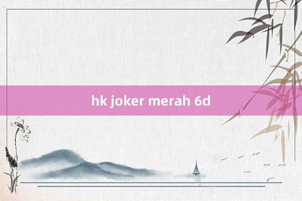 hk joker merah 6d