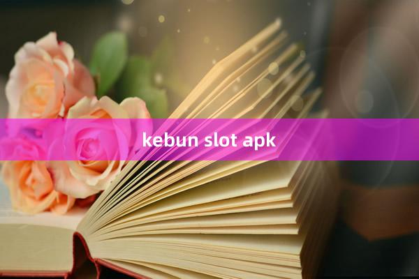 kebun slot apk