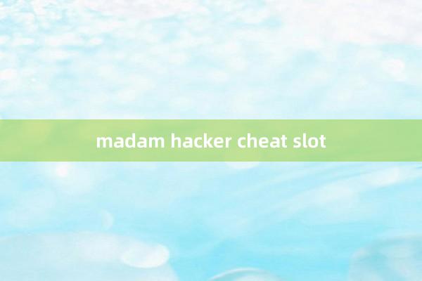 madam hacker cheat slot