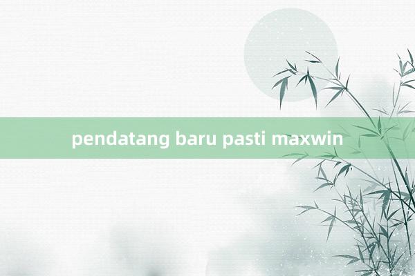 pendatang baru pasti maxwin