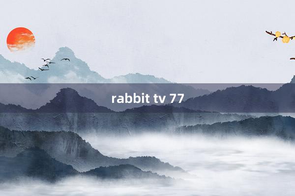 rabbit tv 77