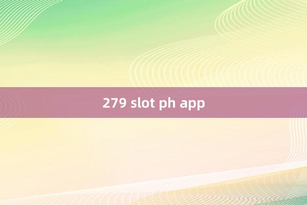 279 slot ph app