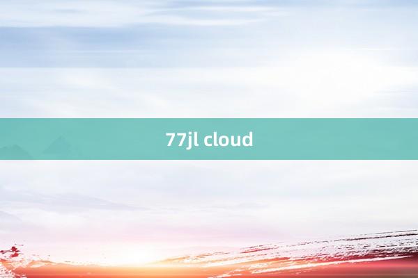 77jl cloud