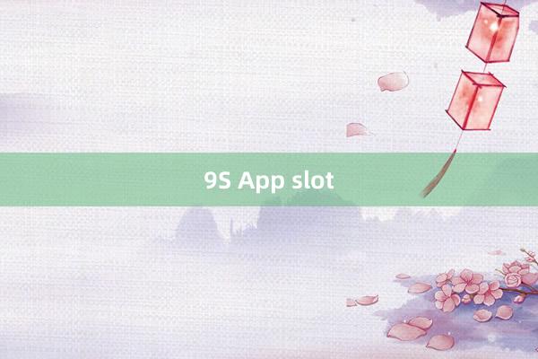 9S App slot