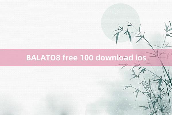 BALATO8 free 100 download ios