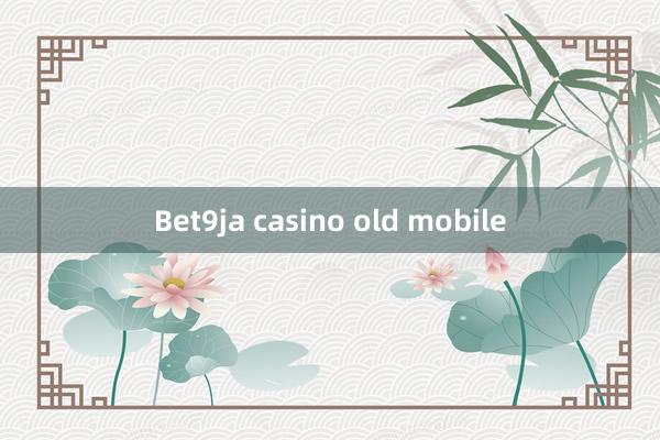 Bet9ja casino old mobile