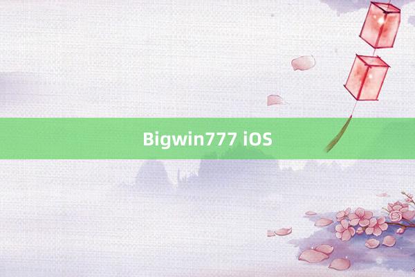 Bigwin777 iOS