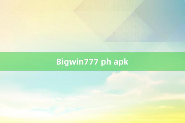 Bigwin777 ph apk