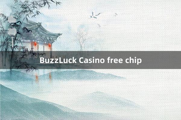 BuzzLuck Casino free chip