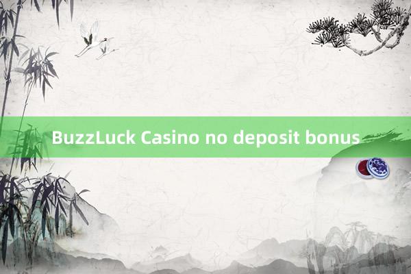 BuzzLuck Casino no deposit bonus