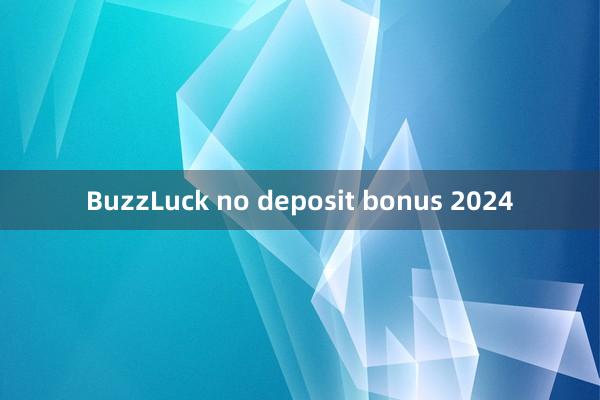 BuzzLuck no deposit bonus 2024