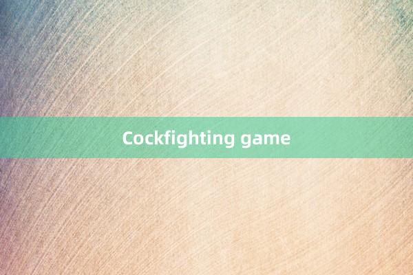 Cockfighting game