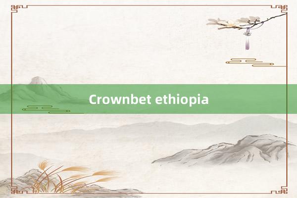 Crownbet ethiopia