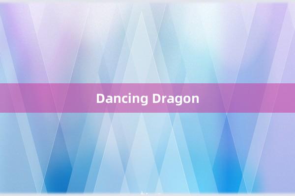 Dancing Dragon