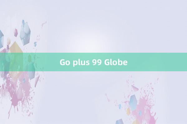 Go plus 99 Globe