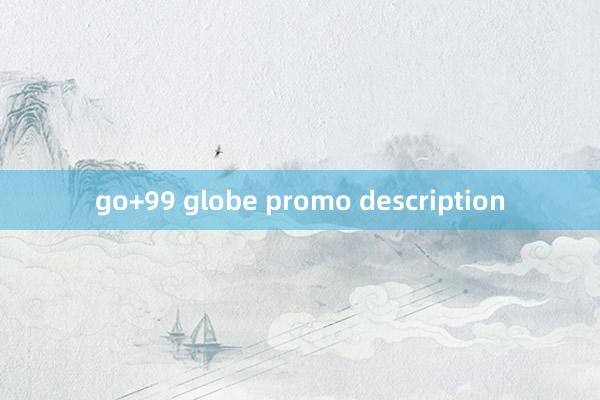 go+99 globe promo description