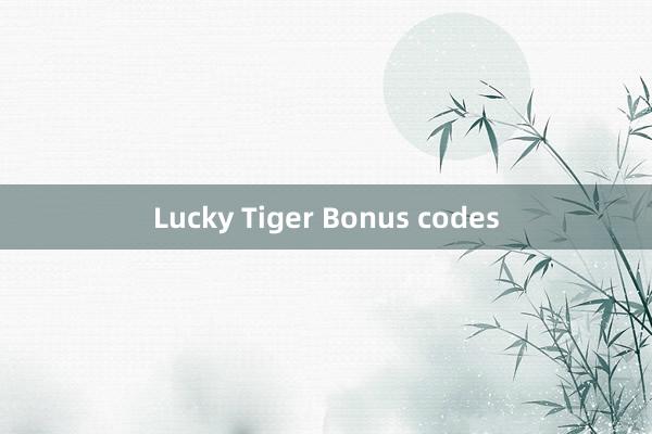 Lucky Tiger Bonus codes