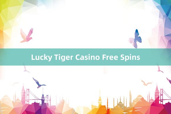 Lucky Tiger Casino Free Spins