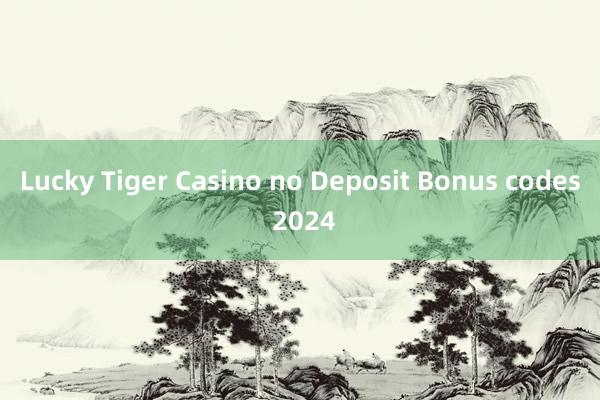 Lucky Tiger Casino no Deposit Bonus codes 2024