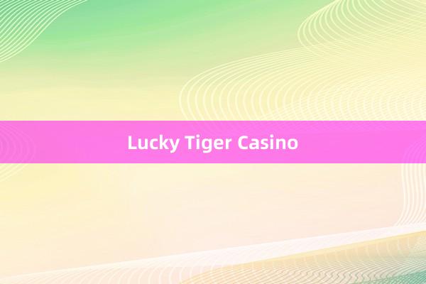 Lucky Tiger Casino