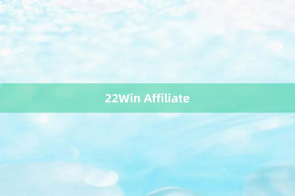 22Win Affiliate