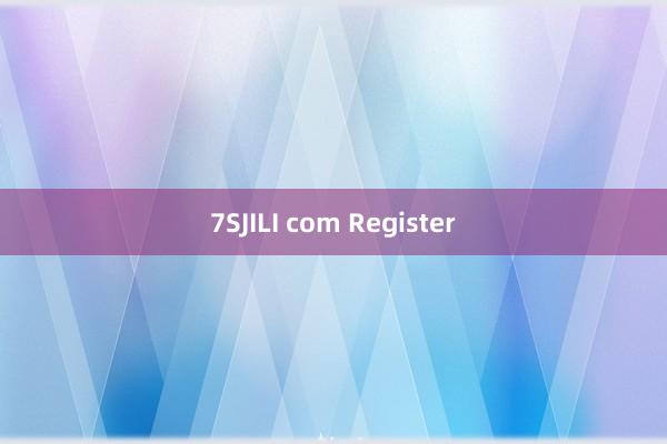 7SJILI com Register