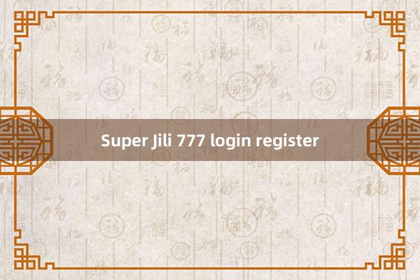 Super Jili 777 login register